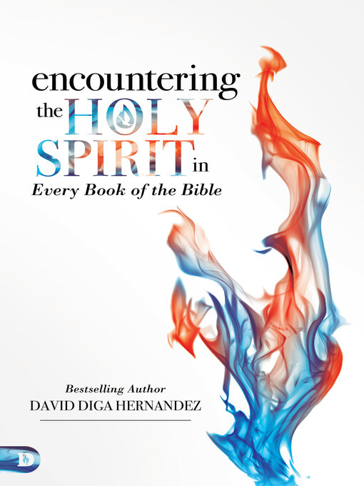 Title details for Encountering the Holy Spirit in Every Book of the Bible by David Diga Hernandez - Available
